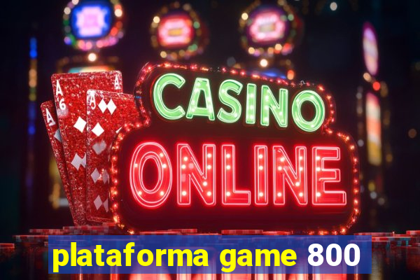 plataforma game 800